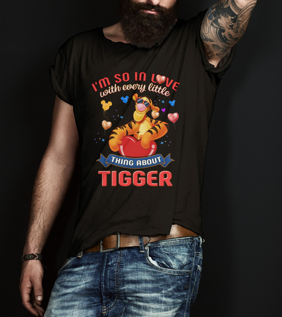 I'm So In Love With Every Little Thing About Tigger T-Shirt