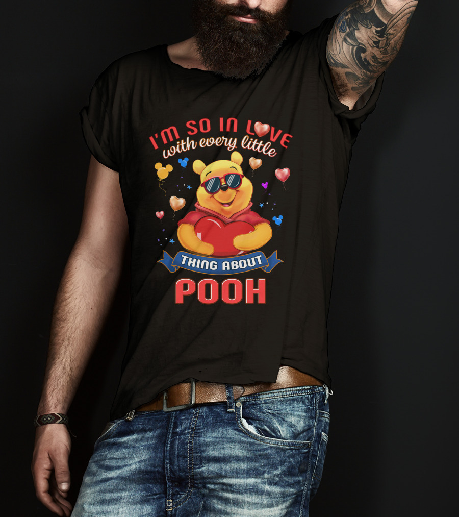 I'm So In Love With Every Little Thing About Pooh T-Shirt