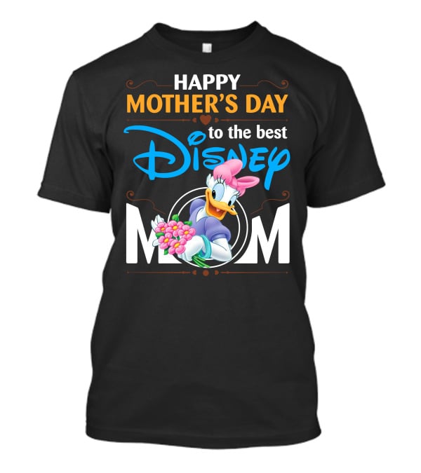 Happy Mother's Day To The Best Disney Mom Daisy Duck T-Shirt