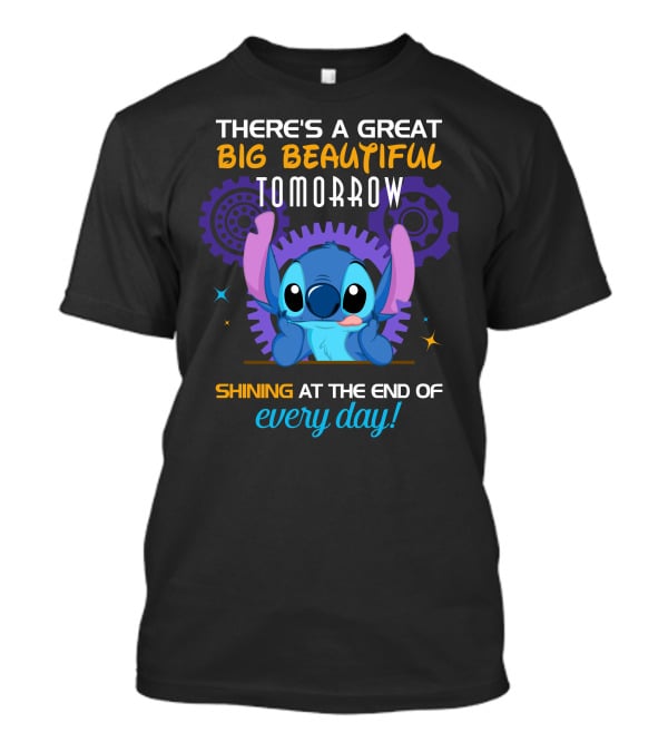 There's A Great Big Beautiful Tomorrow Shining At The End Of Every Day Stitch T-Shirt