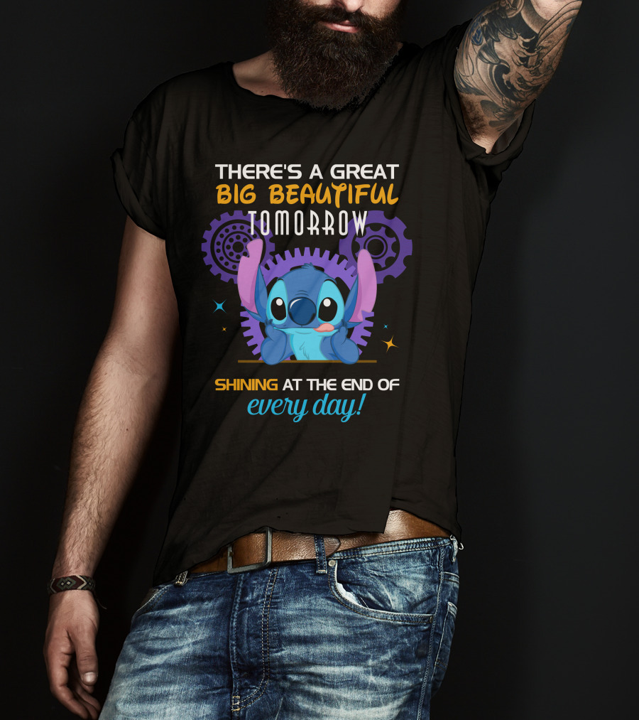 There's A Great Big Beautiful Tomorrow Shining At The End Of Every Day Stitch T-Shirt