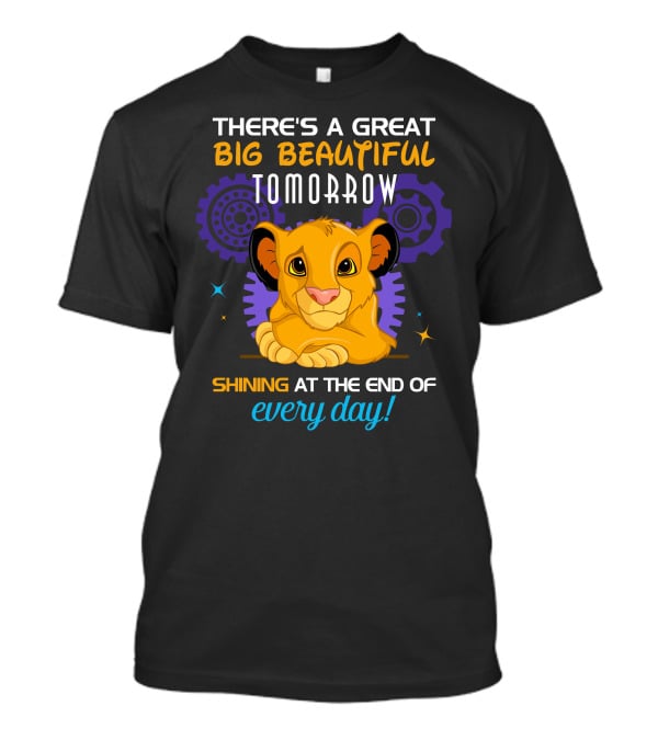 Simba There’s A Great Big Beautiful Tomorrow Shining At The End Of Every Day T-Shirt