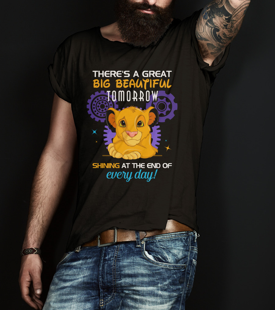 Simba There’s A Great Big Beautiful Tomorrow Shining At The End Of Every Day T-Shirt