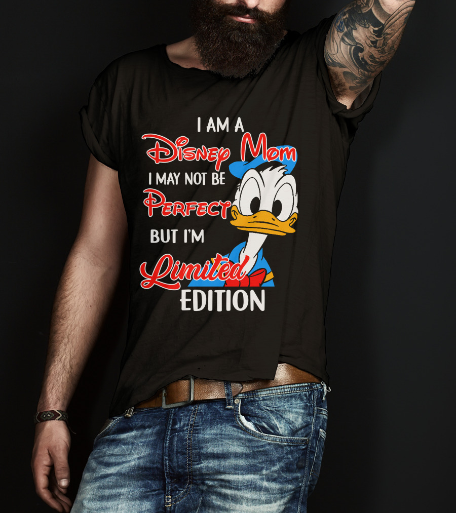 I Am A Disney Mom I May Not Be Perfect But I'm Donald Duck T-Shirt