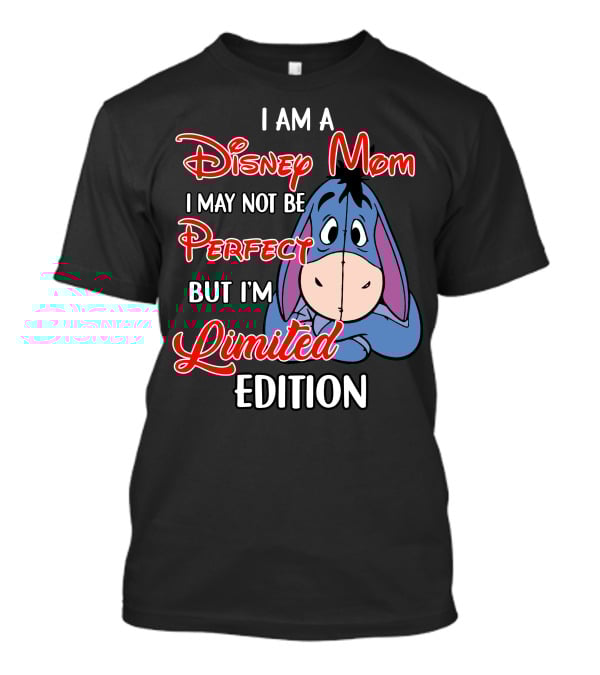 I Am A Disney Mom I May Not Be Perfect But I'm Eeyore T-Shirt