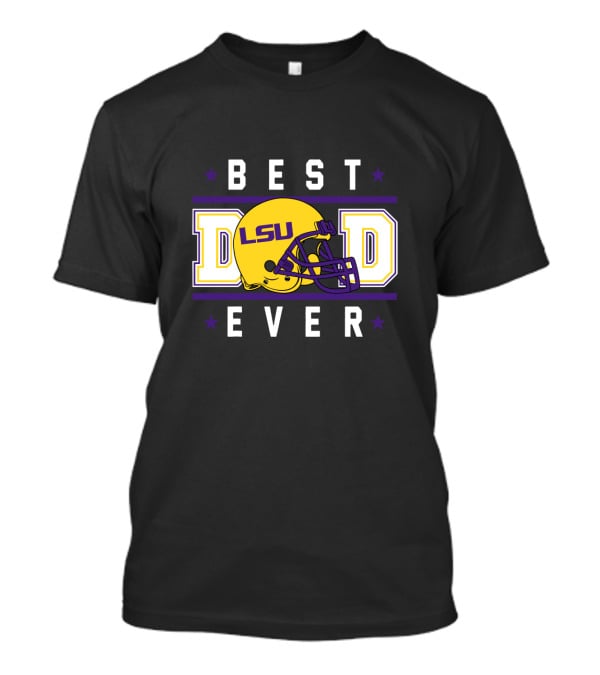 BEST DAD EVER LSU Tigers Helmet T-Shirt