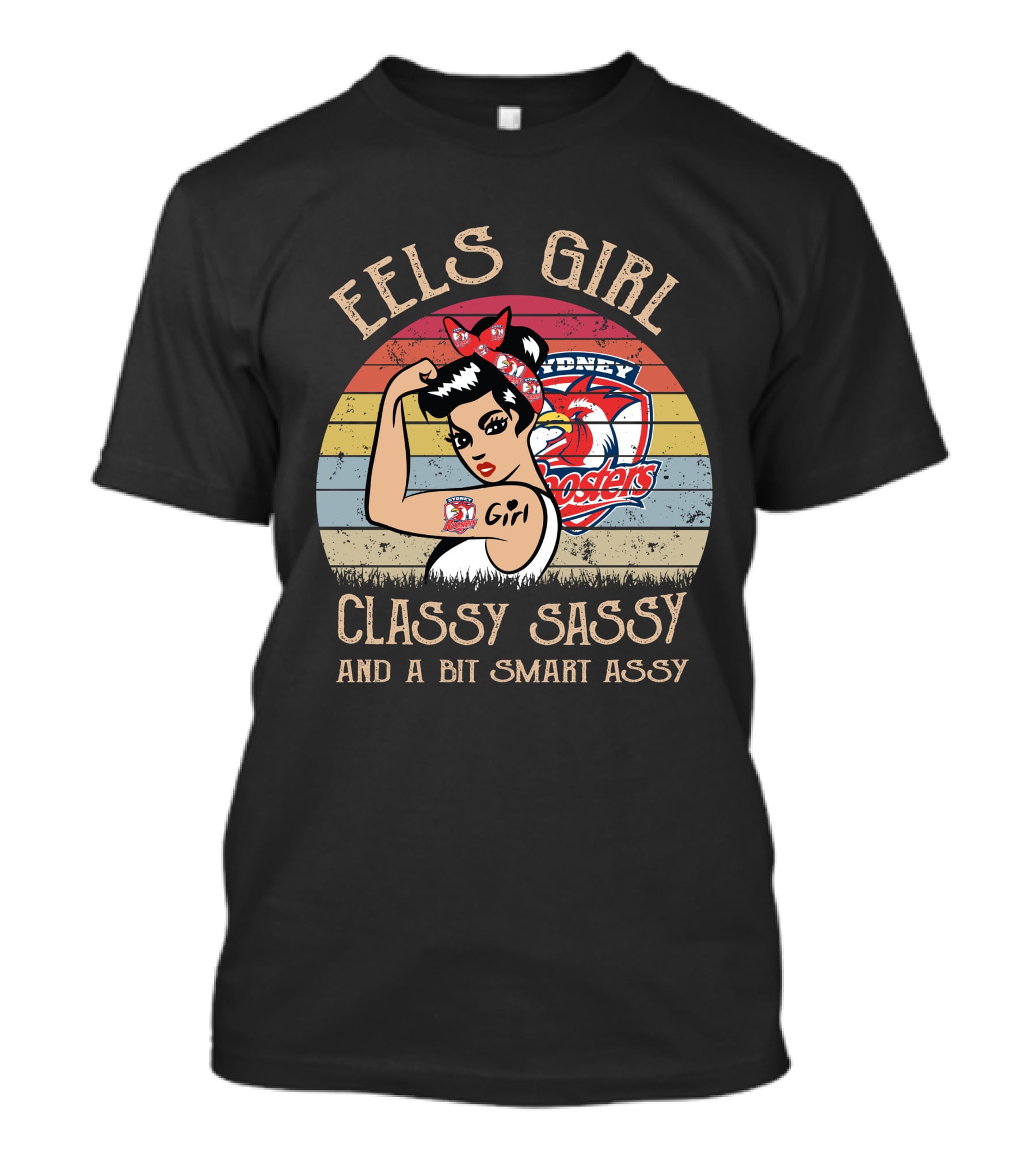 Eels Girl Classy Sassy And A Bit Smart Assy Sydney Roosters T-Shirt