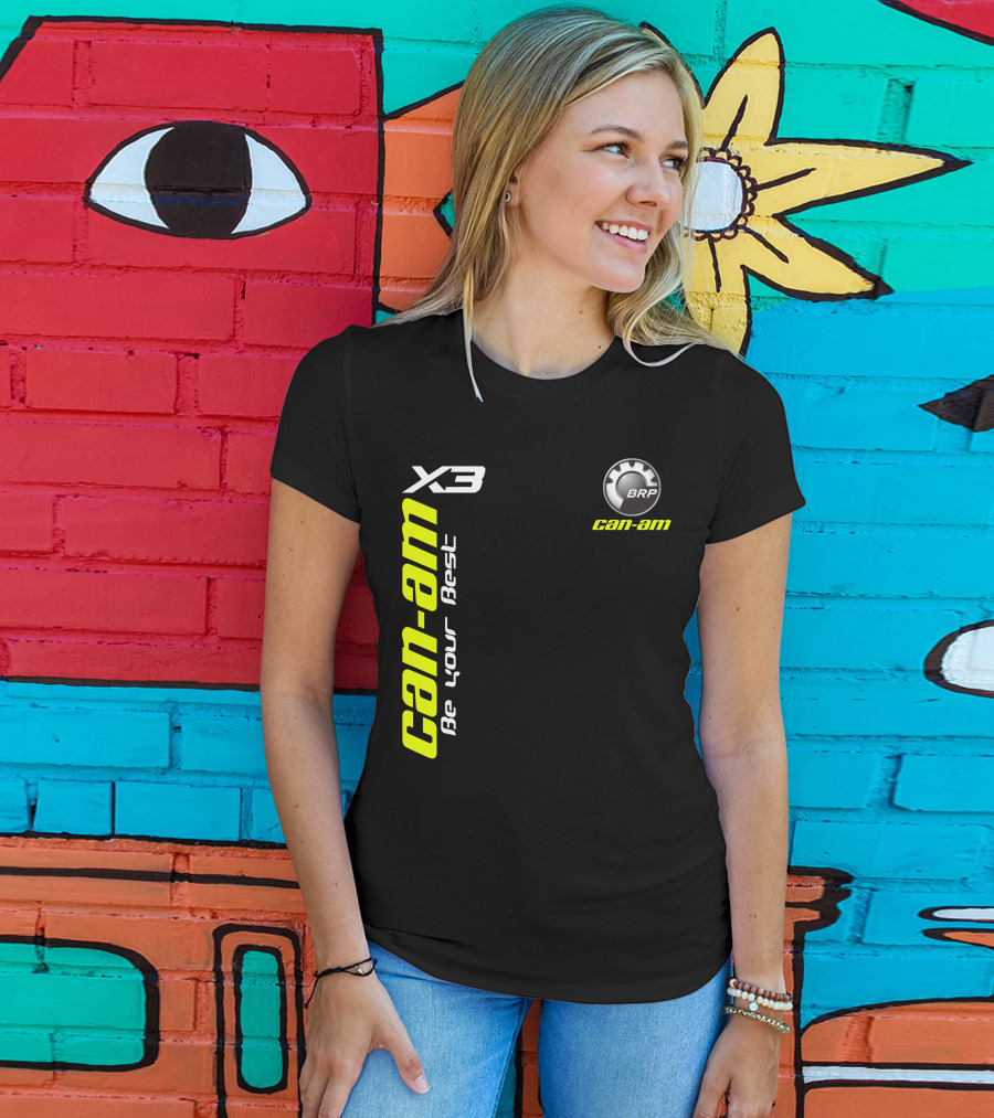 Can-Am X3 BRP Be Your Best T-Shirt