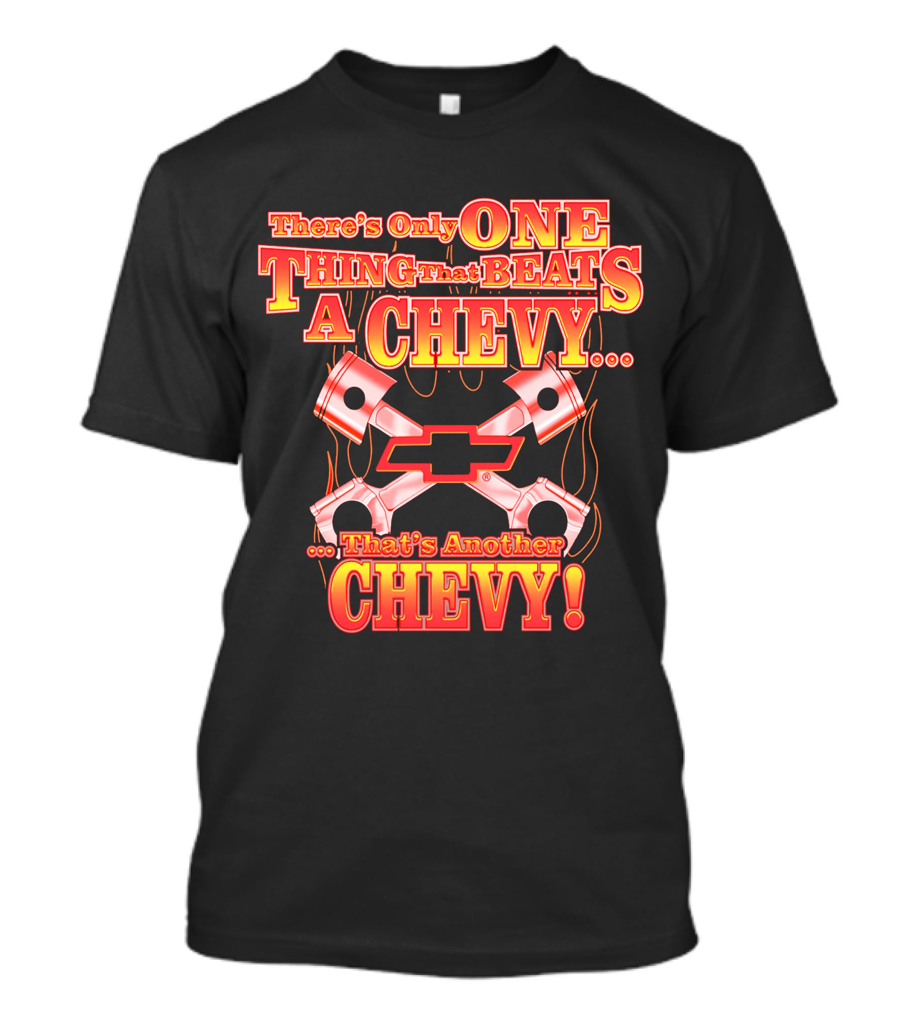 There's Only One Thing That Beats A Chevy That's Another Chevy T-Shirt