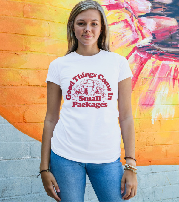Good Things Come In Small Packages Dirty Coast Releases T-Shirt