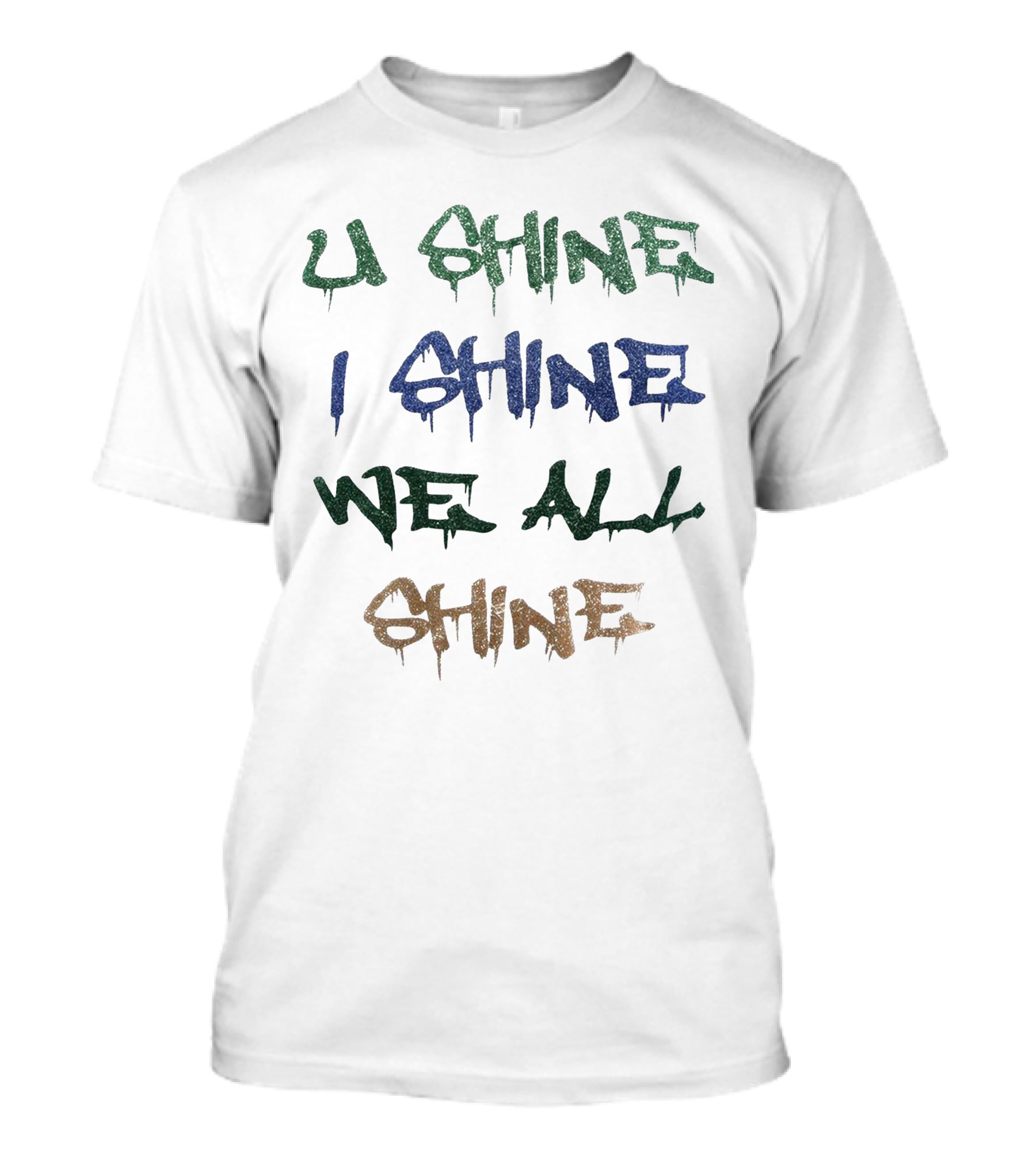 U Shine I Shine We All Shine T-Shirt