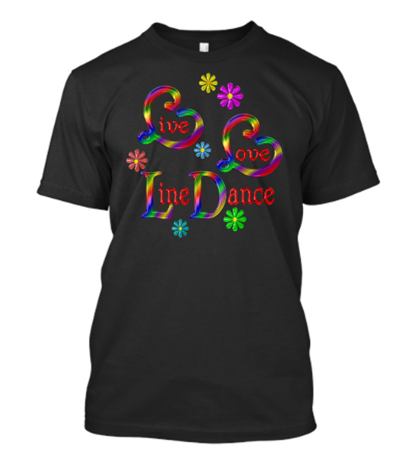 Live Love Line Dance Rainbow Hearts And Colorful Flowers T-Shirt