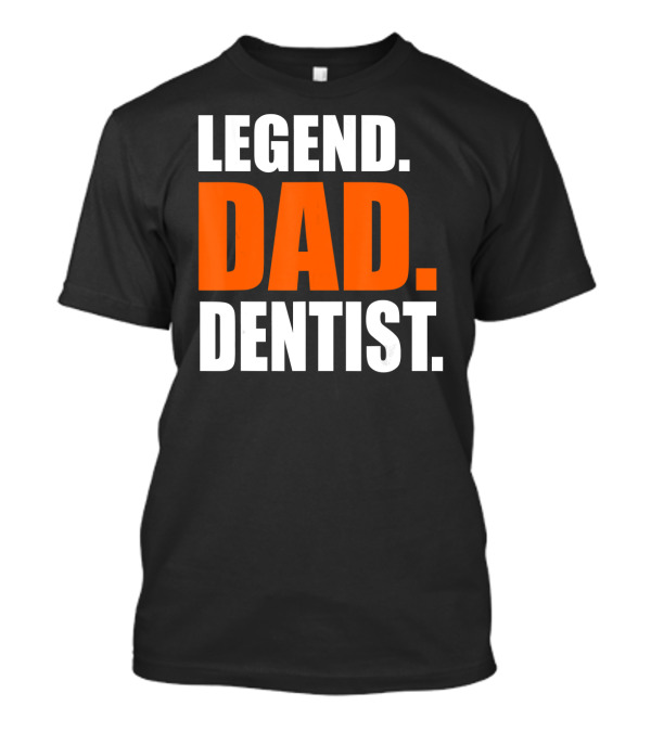 Legend Dad Dentist Father Mens Storecastle T-Shirt