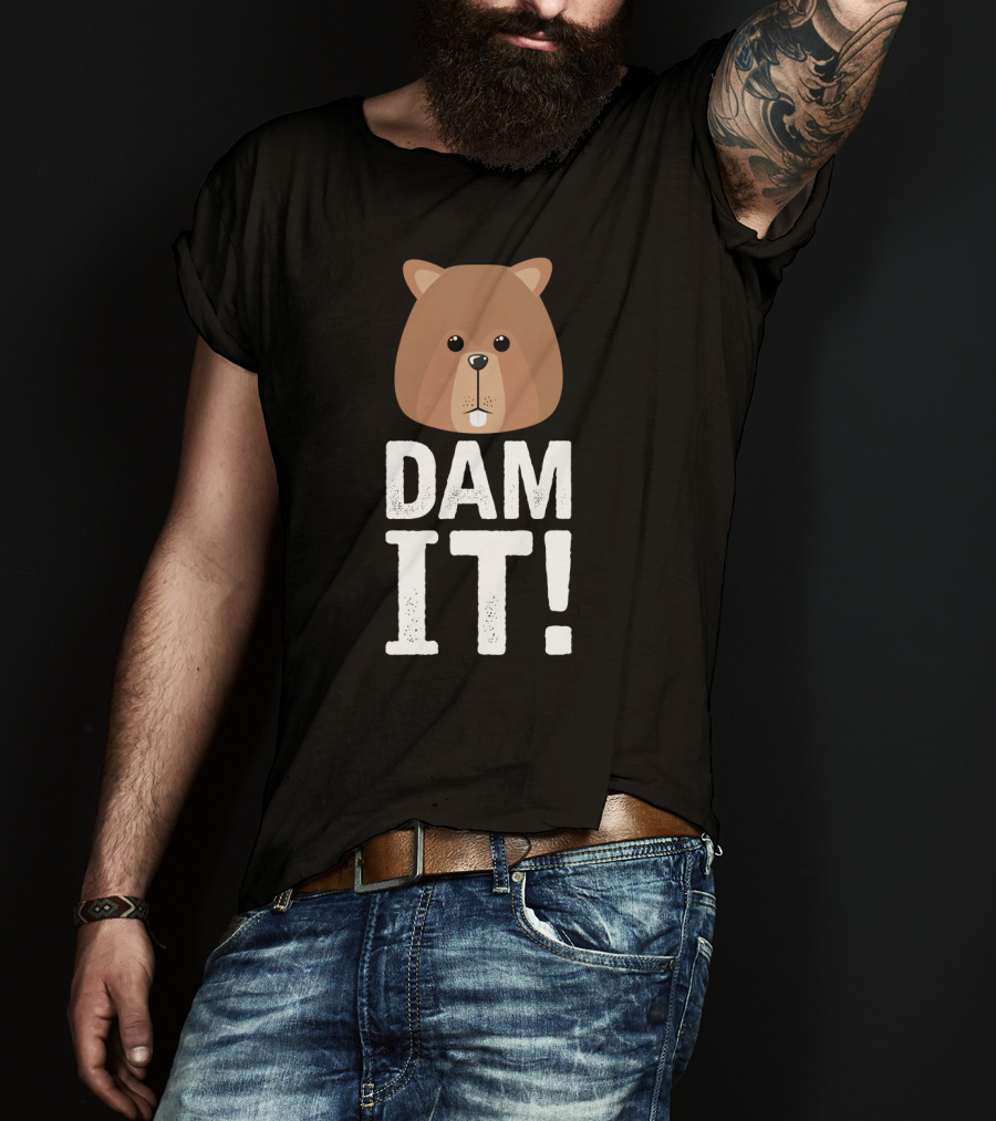 Bear Dam It Be Dam It T-Shirt