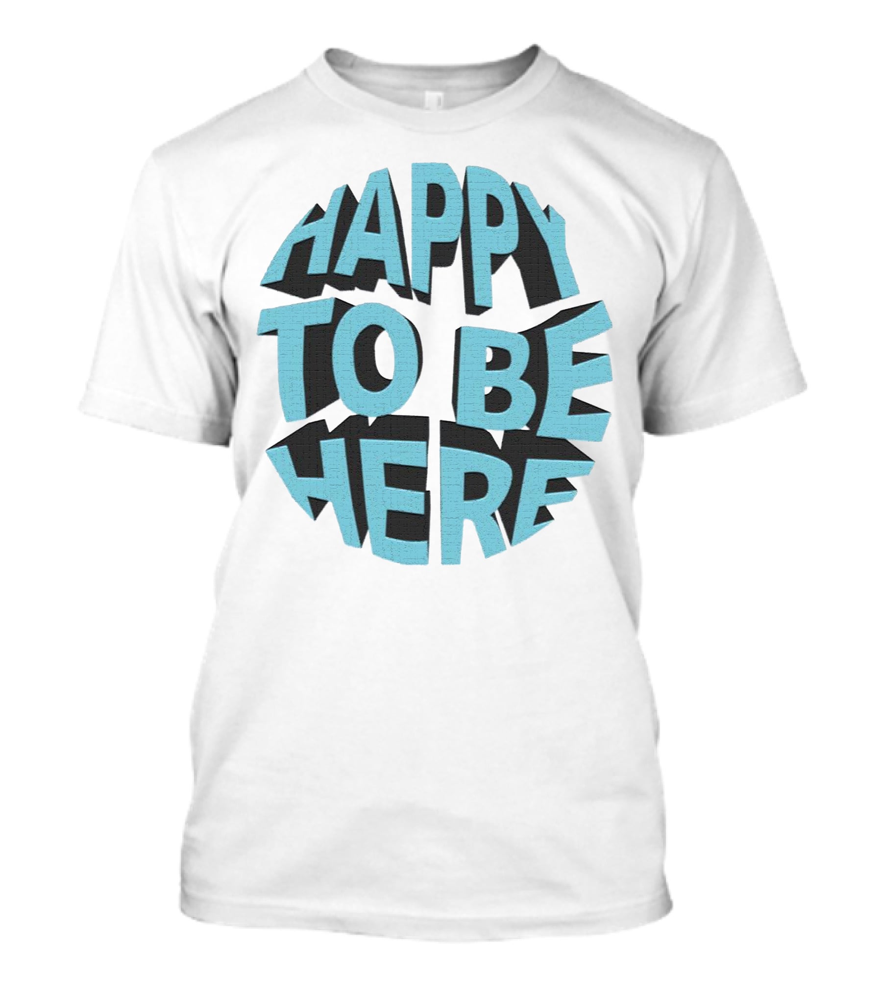 Happy To Be Here Bold Block Typography T-Shirt