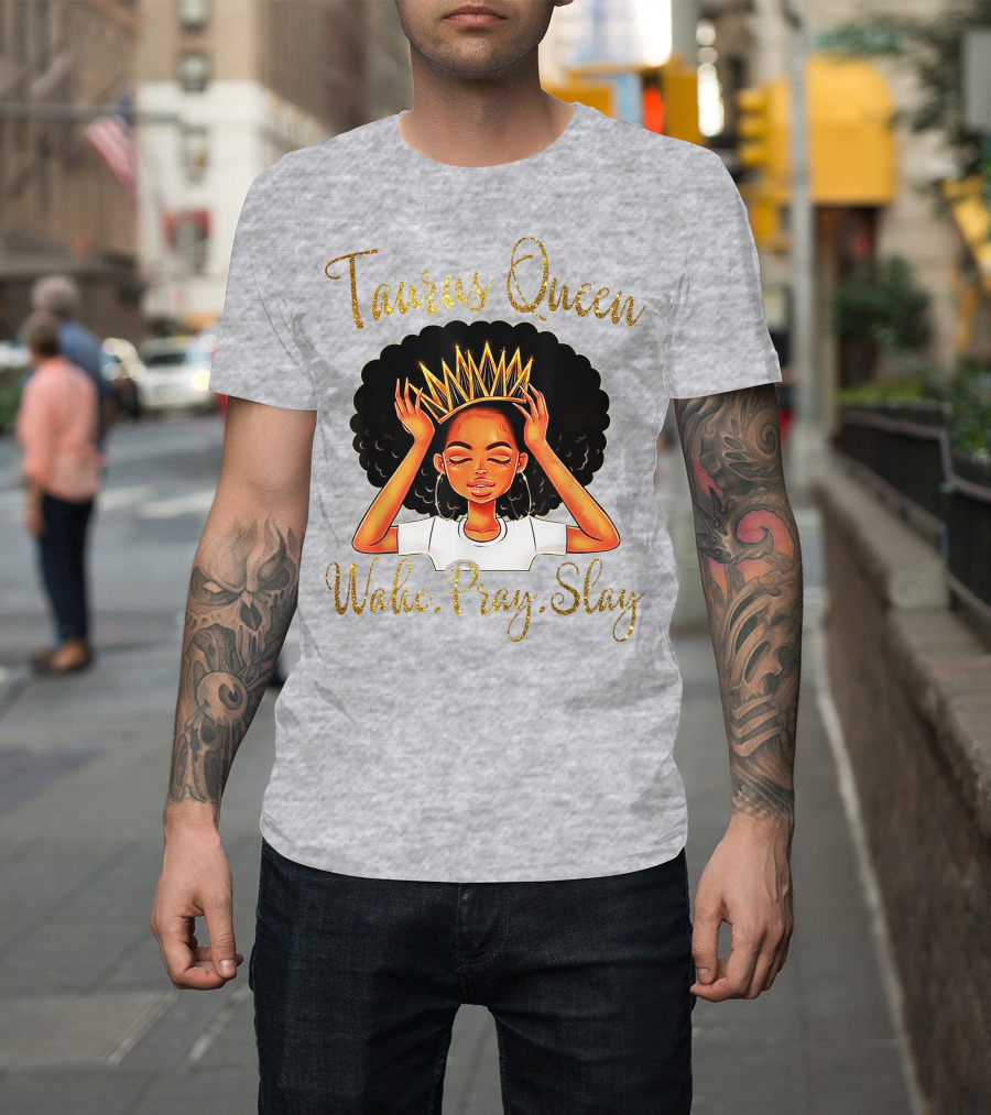 Woke Pray Slay Taurus Queen T-Shirt