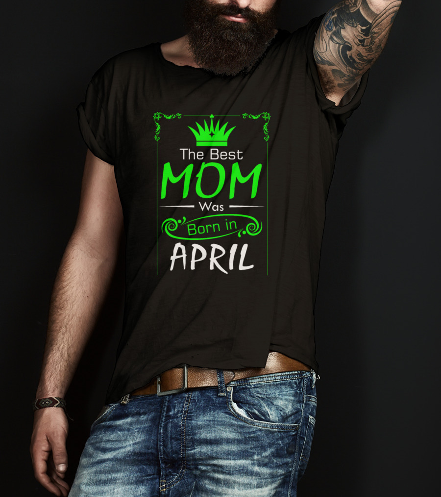 Mom Born In April With Crown T-Shirt