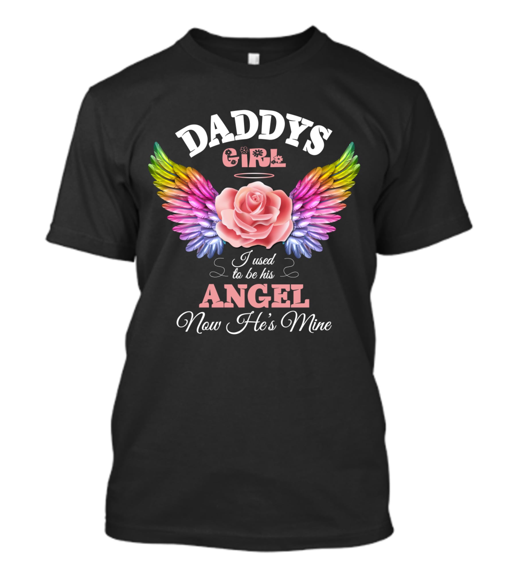 Daddys Girl I Used To Be His Angel Now He's Mine T-Shirt