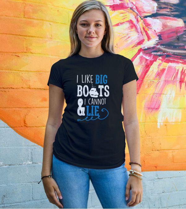 I Like Big Boats And I Cannot Lie Sailboat Marine T-Shirt
