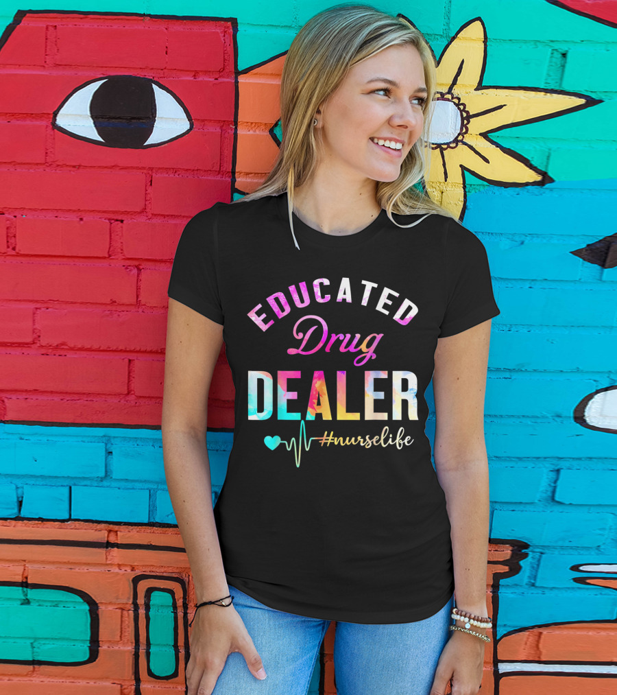 Educated Drug Dealer #NurseLife Heartbeat Funny Nurse T-Shirt