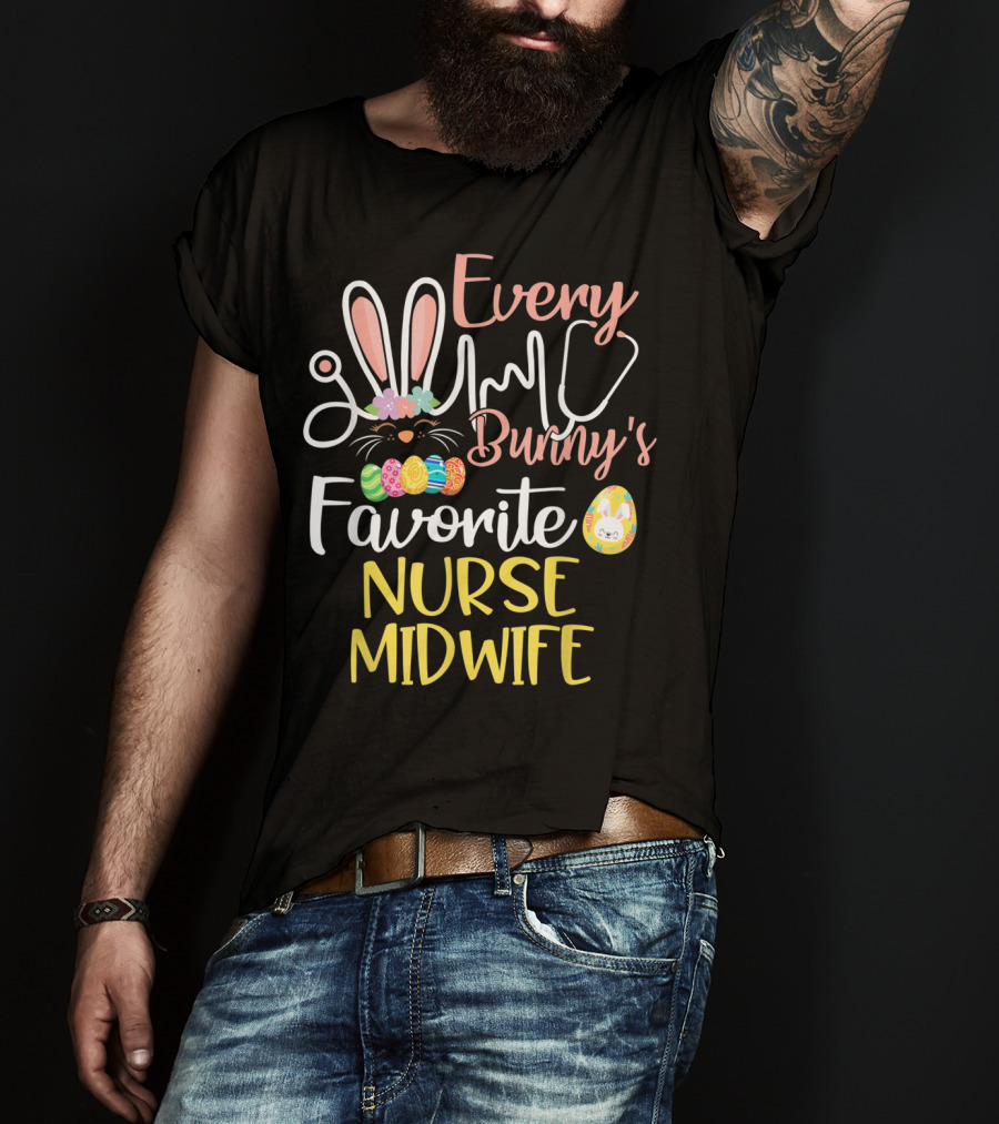 Every Bunny's Favorite Nurse Midwife With Easter Eggs And Stethoscope T-Shirt