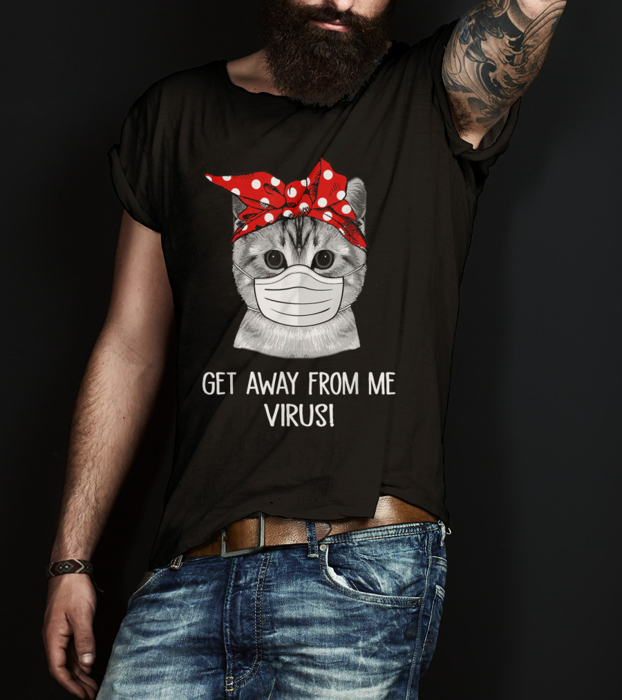 Get Away From Me Virus Funny Cat Mask Bandana T-Shirt