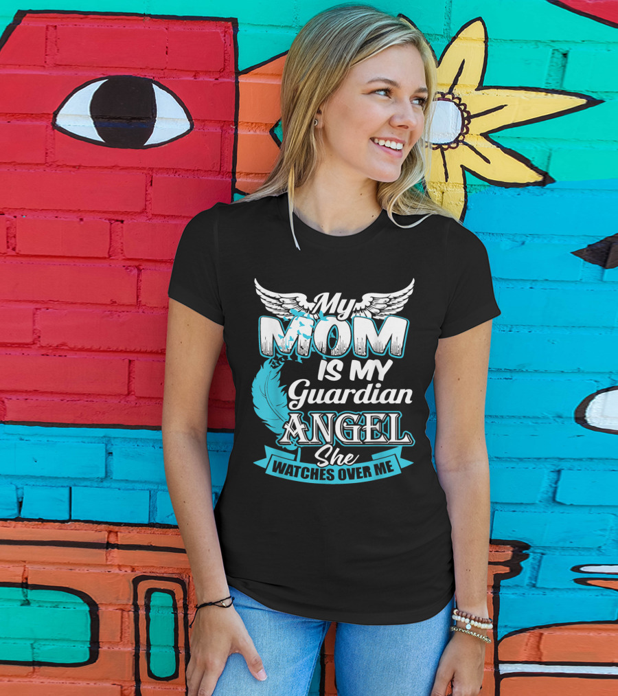 My Mom Is My Guardian Angel She Watches Over Me T-Shirt
