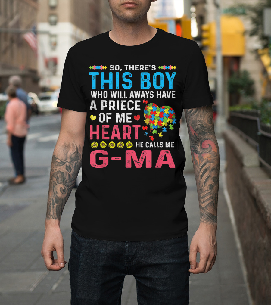 So There's This Boy Who Will Always Have a Piece of My Heart He Calls Me G-Ma Autism Awareness T-Shirt