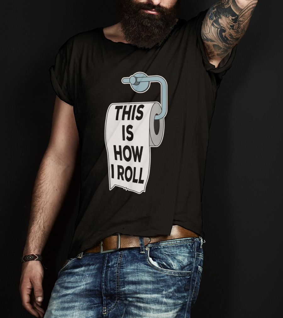 This Is How I Roll Toilet Paper Pun Trendy Humor T-Shirt