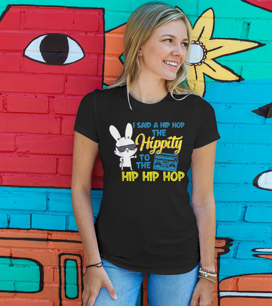 I Said A Hip Hop The Hippity To The Hip Hip Hop Easter Bunny With Boombox T-Shirt