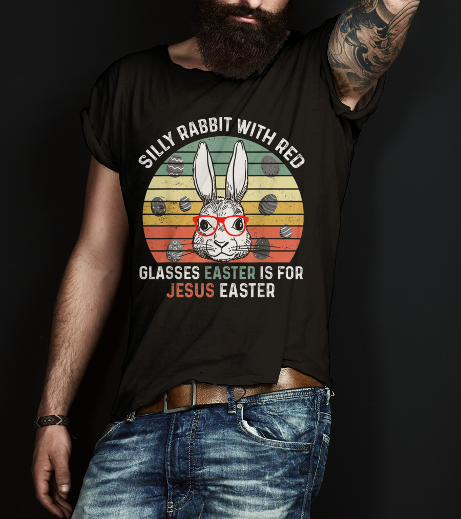 Silly Rabbit With Red Glasses Easter Is For Jesus Easter T-Shirt