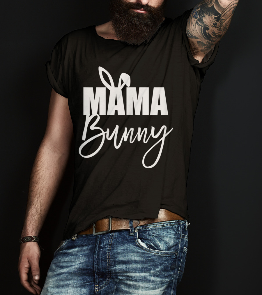 Mama Bunny Cute Easter Basket Stuffer Mama Bunny T-Shirt