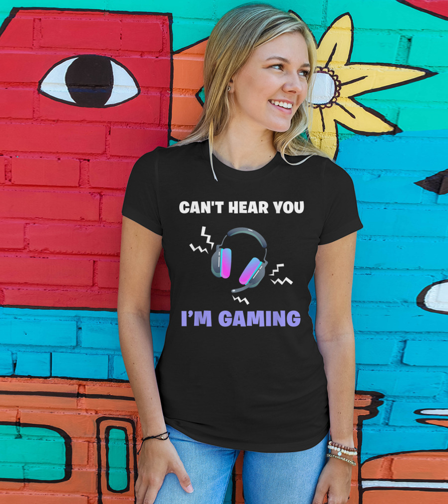Can't Hear You I'm Gaming Funny Video Game Headset T-Shirt