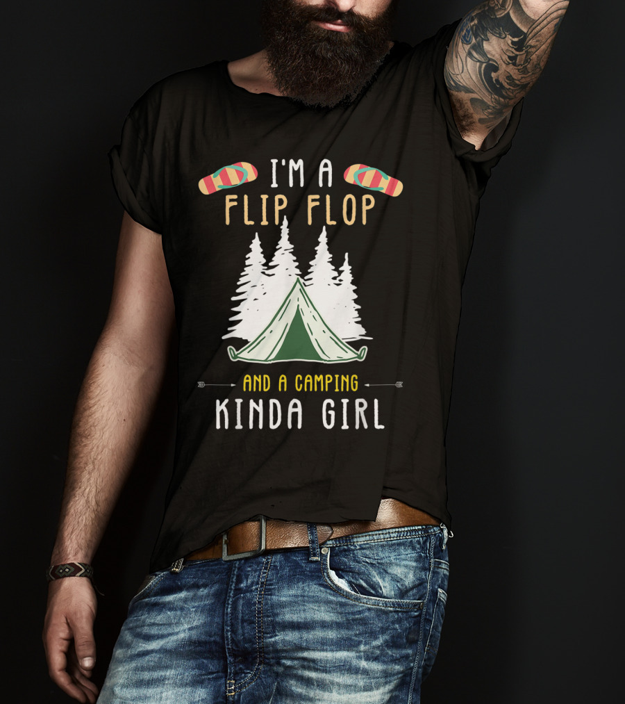 I'm A Flip Flop And A Camping Kinda Girl With Tent And Trees T-Shirt