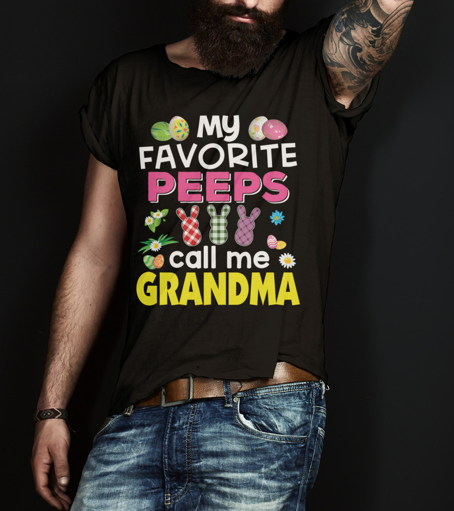 My Favorite Peeps Call Me Grandma Easter Bunny Floral Eggs T-Shirt