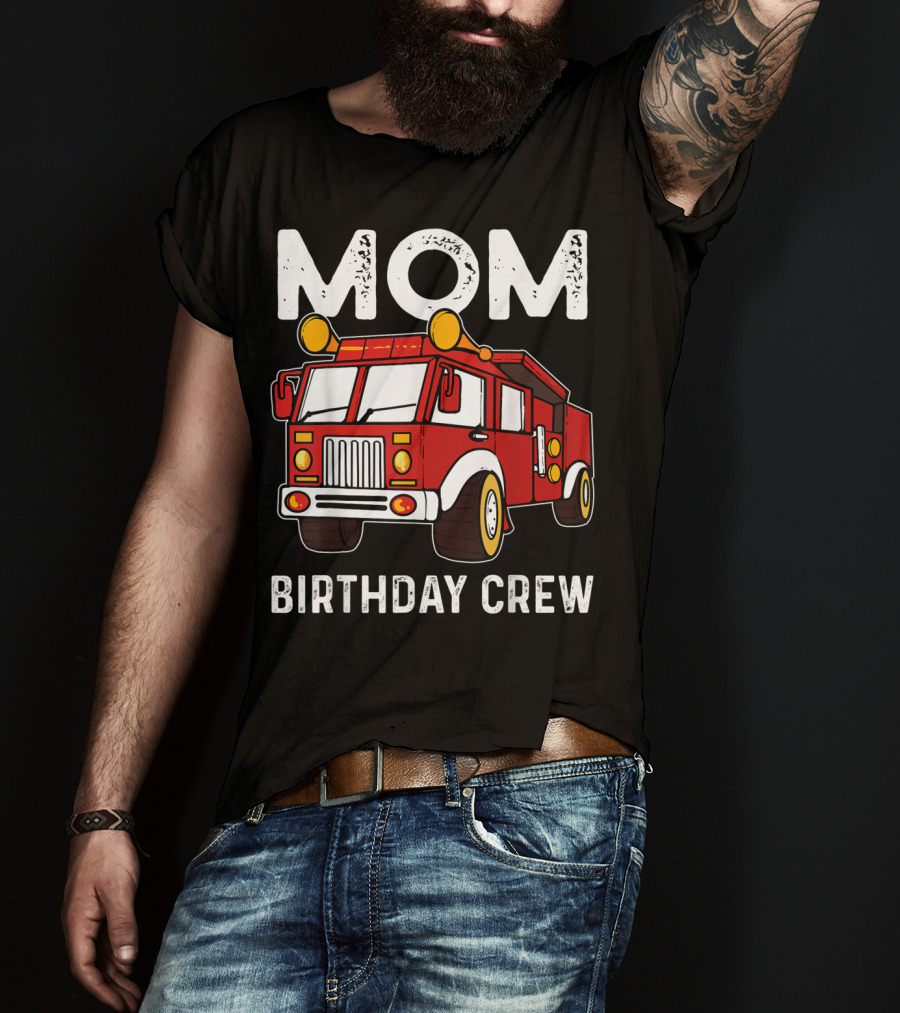 Mom Birthday Crew Firetruck T-Shirt