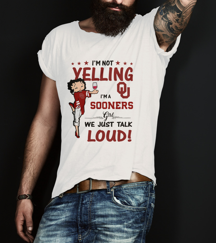 I'm Not Yelling I'm A Sooners Girl We Just Talk Loud OU T-Shirt