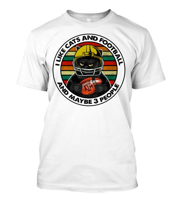 I Like Cats And Football And Maybe 3 People Am T-Shirt