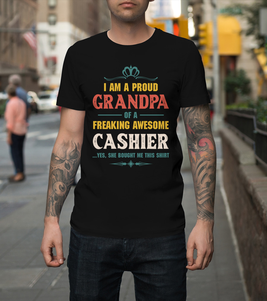 I Am A Proud Grandpa Of A Freaking Awesome Cashier T-Shirt