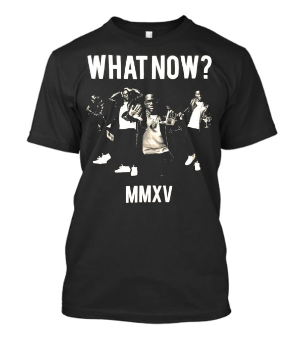 WHAT NOW? MMXV T-Shirt