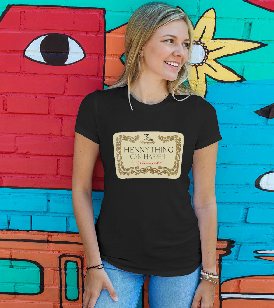 Galvdd Hennything Can Happen Tonight T-Shirt