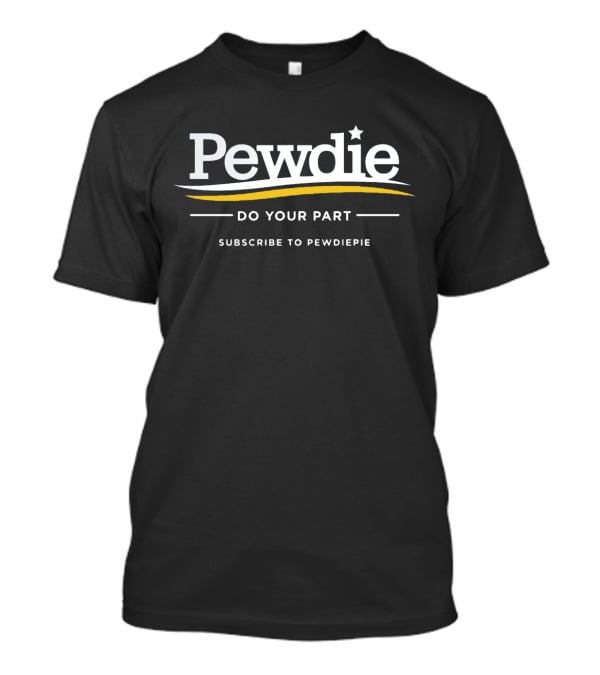 Pewdie Do Your Part Subscribe To Pewdiepie T-Shirt