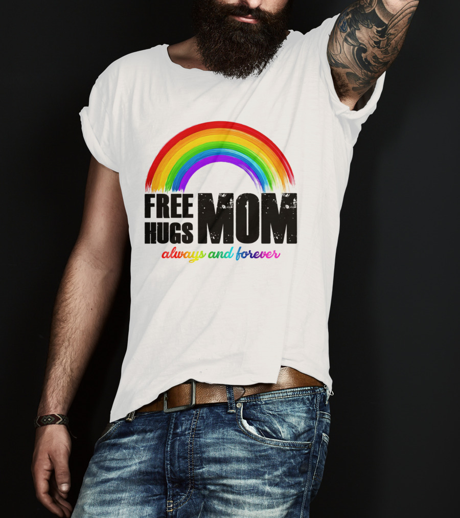 FREE HUGS MOM Always And Forever Rainbow T-Shirt