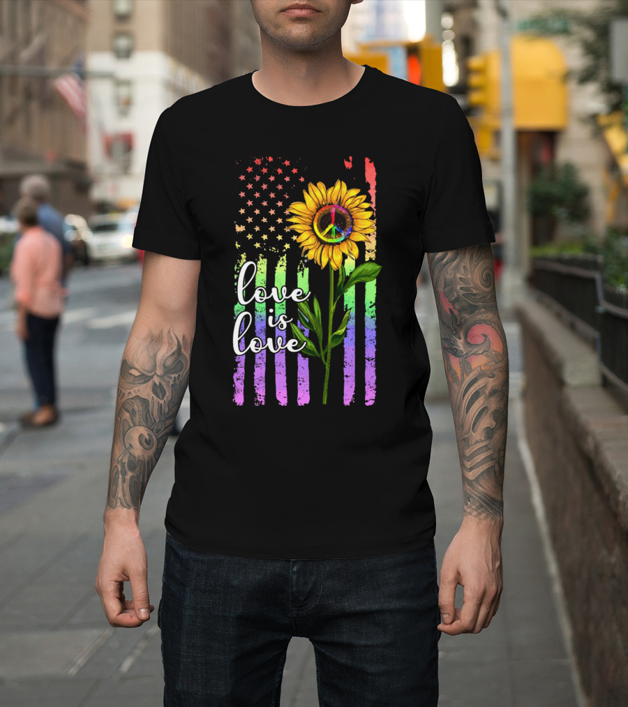 Love Is Love America Sunflower Peace Rainbow Flag T-Shirt