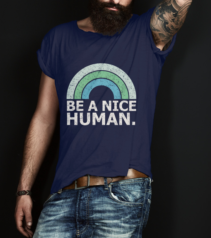 BE A NICE HUMAN Rainbow T-Shirt