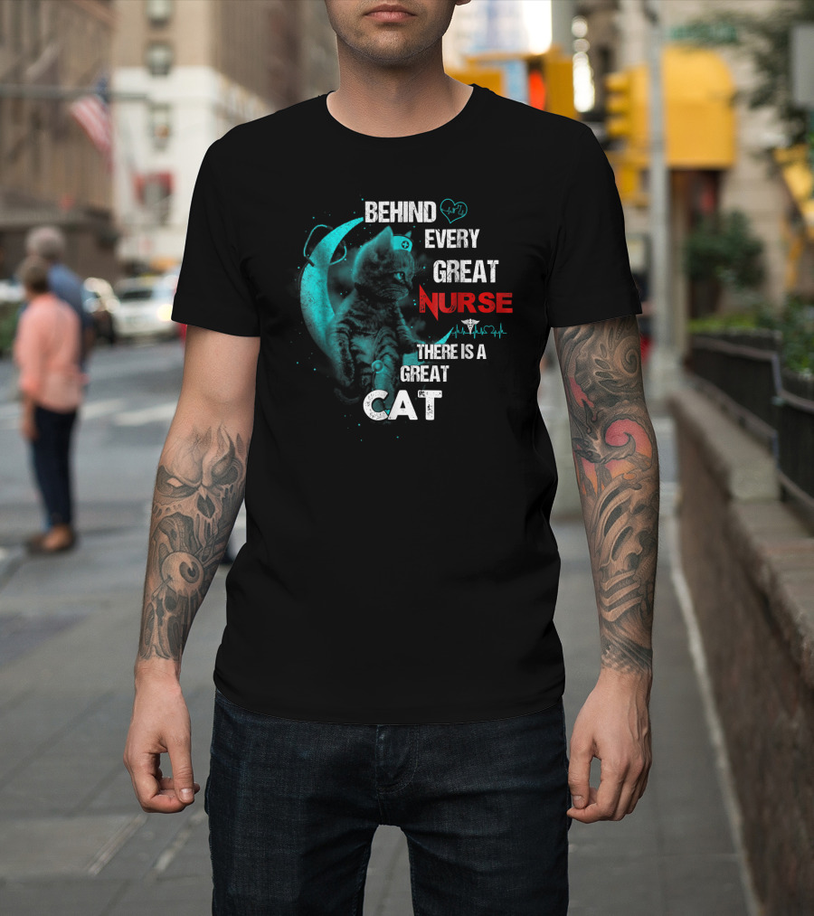 Behind Every Great Nurse There Is a Great Cat T-Shirt