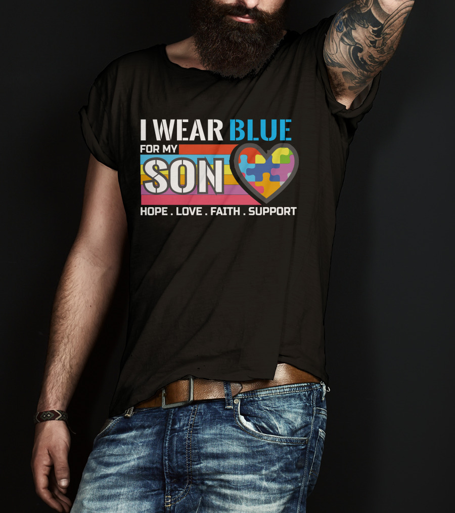 I Wear Blue For My Son Hope Love Faith Support Autism Awareness T-Shirt