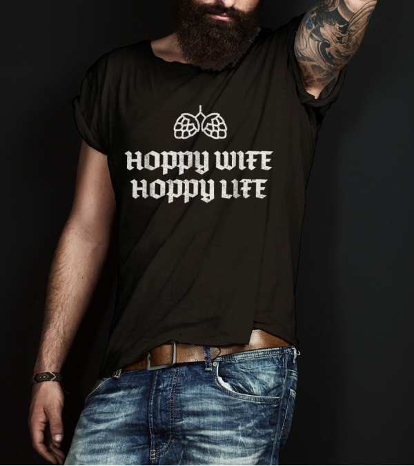 Hoppy Wife Hoppy Life Craft Beer Pun With Hop T-Shirt