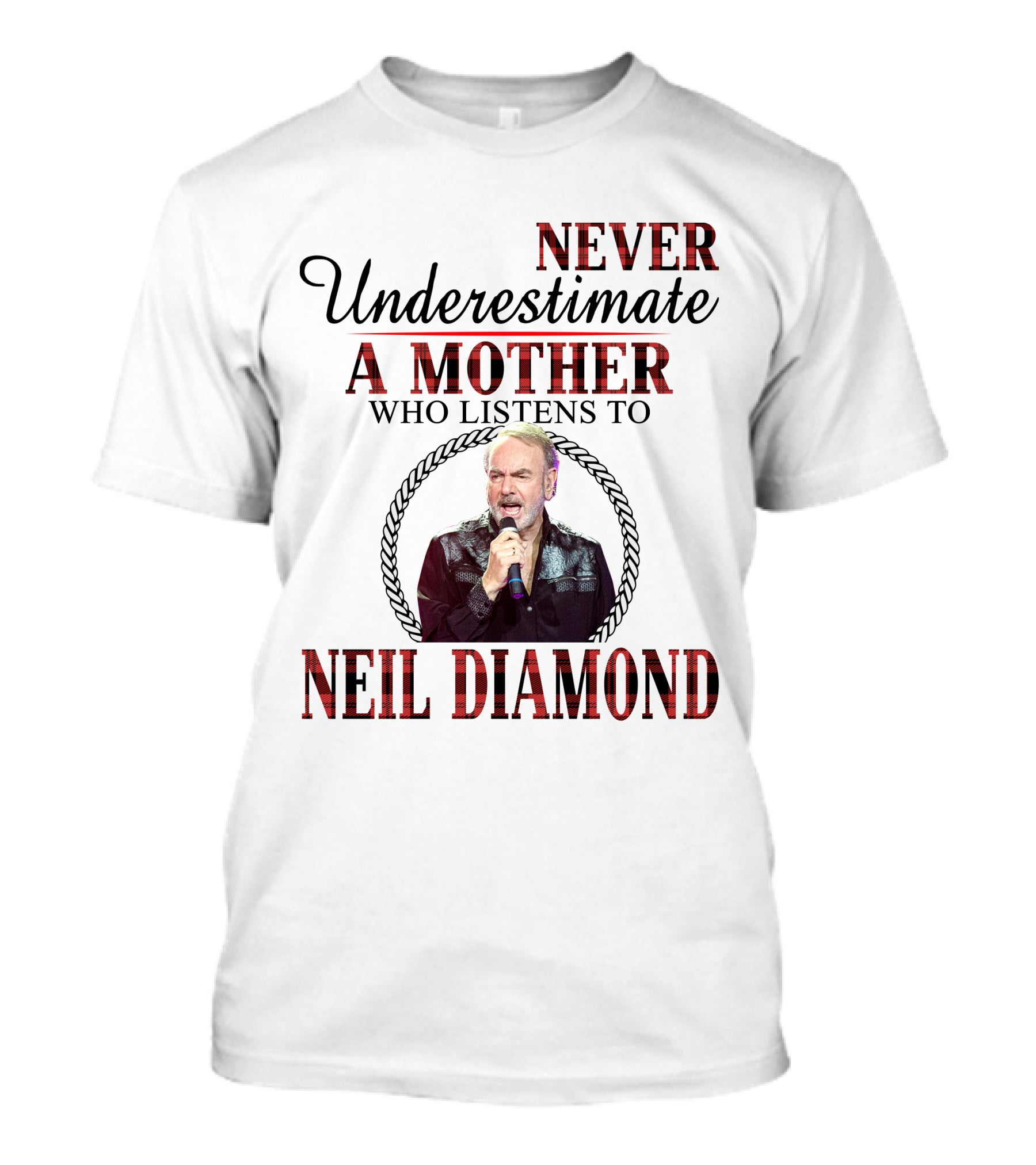 Never Underestimate A Mother Who Listens To Neil Diamond T-Shirt