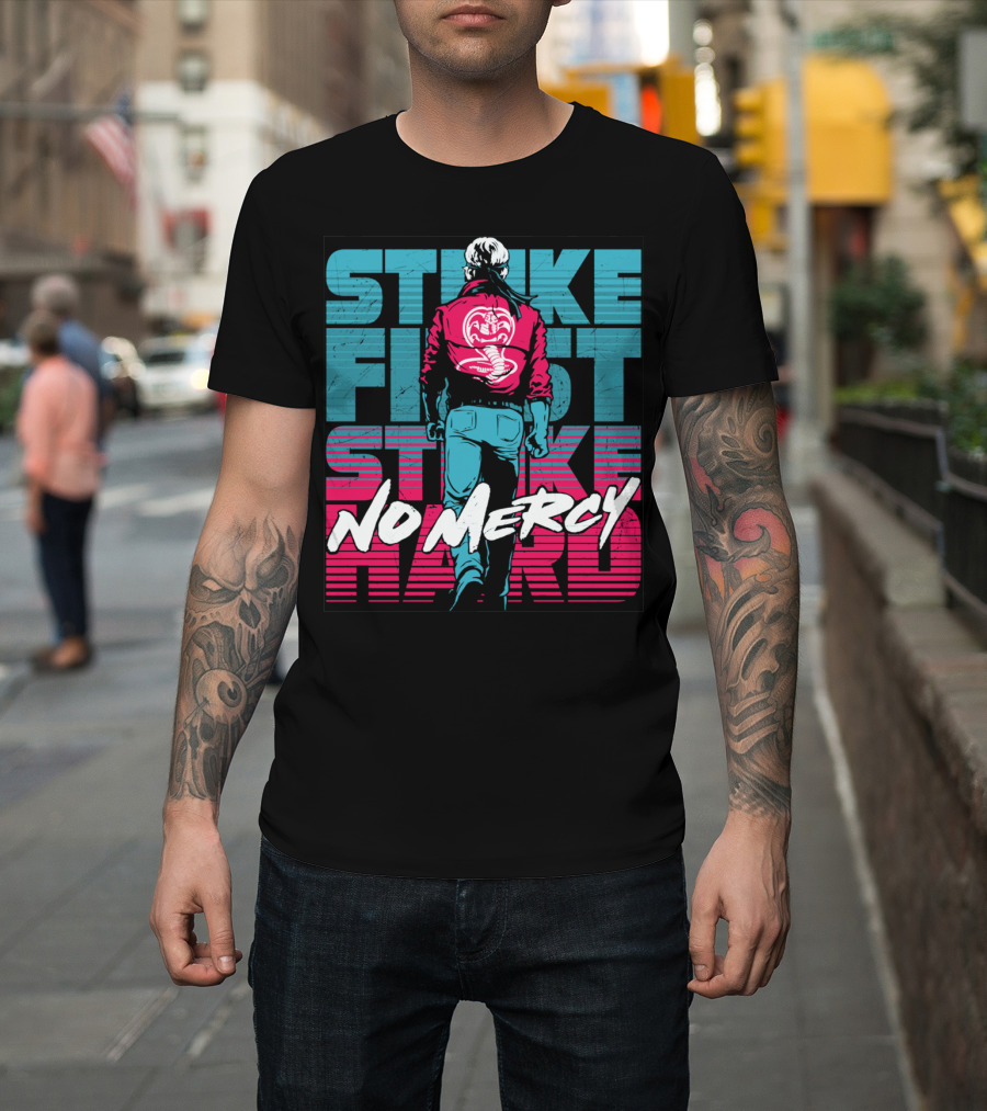 Strike First Strike Hard No Mercy Cobra Kai Karate T-Shirt